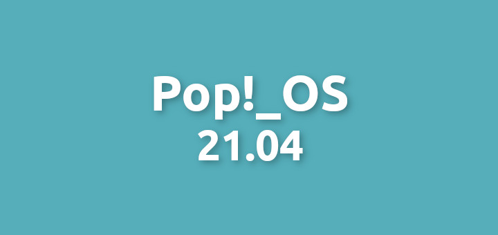 Pop!_OS 21.04 release